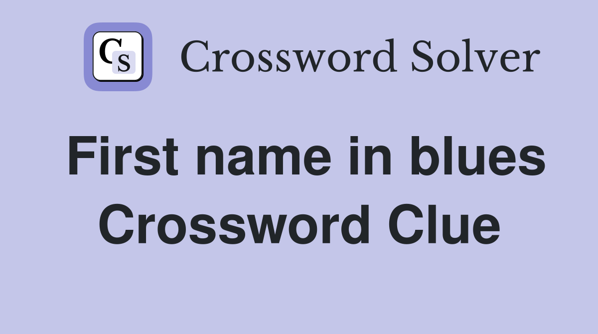 First name in blues Crossword Clue