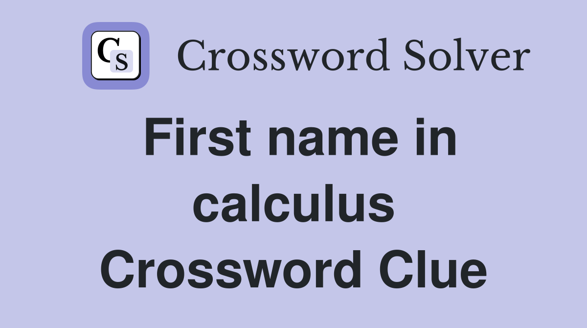 First name in calculus Crossword Clue