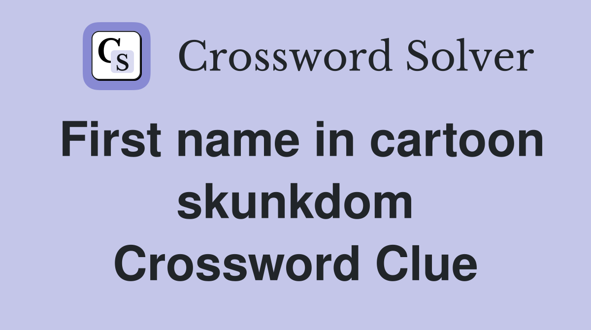 First name in cartoon skunkdom Crossword Clue