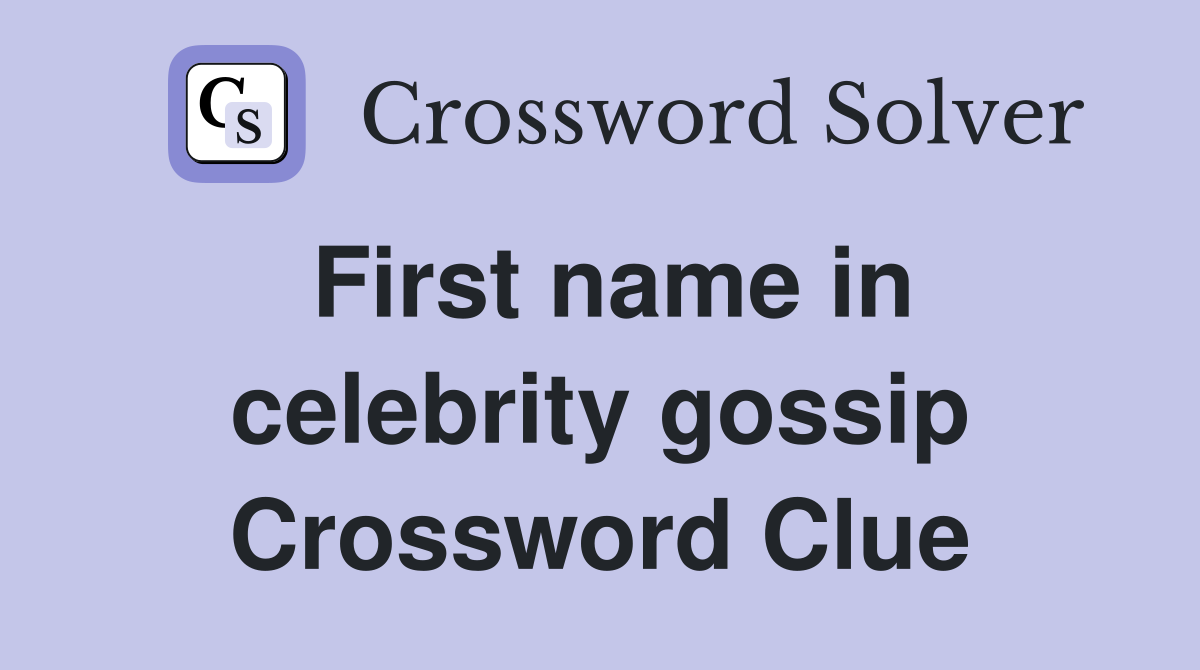 First name in celebrity gossip Crossword Clue
