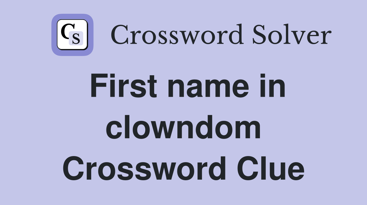 First name in clowndom Crossword Clue