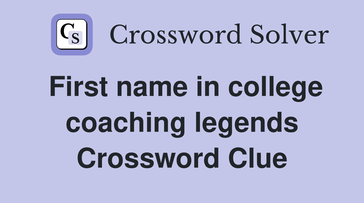 First name in college coaching legends Crossword Clue