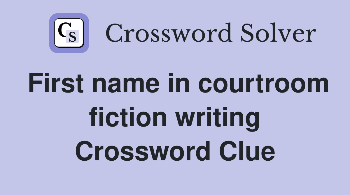 First name in courtroom fiction writing Crossword Clue
