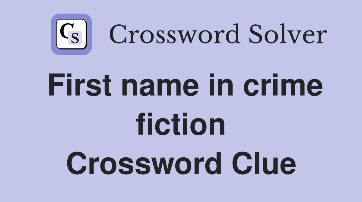 First name in crime fiction Crossword Clue