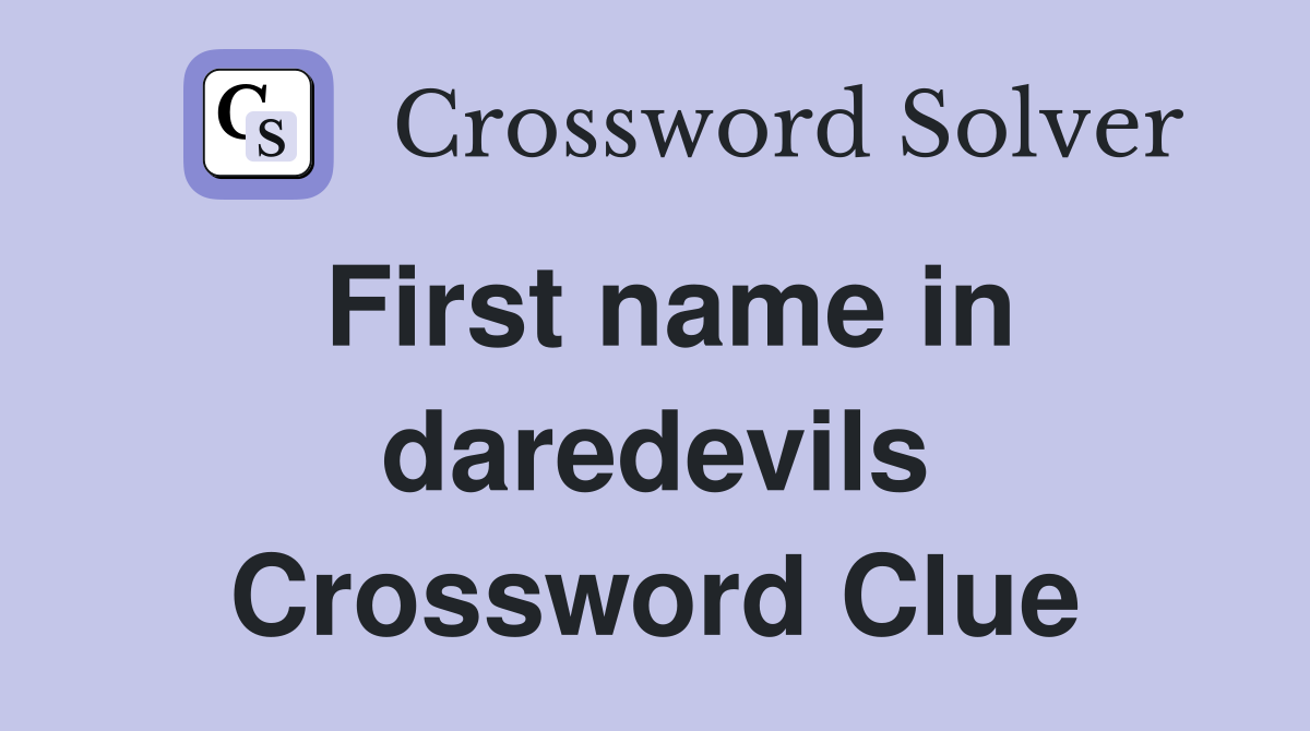 First name in daredevils Crossword Clue