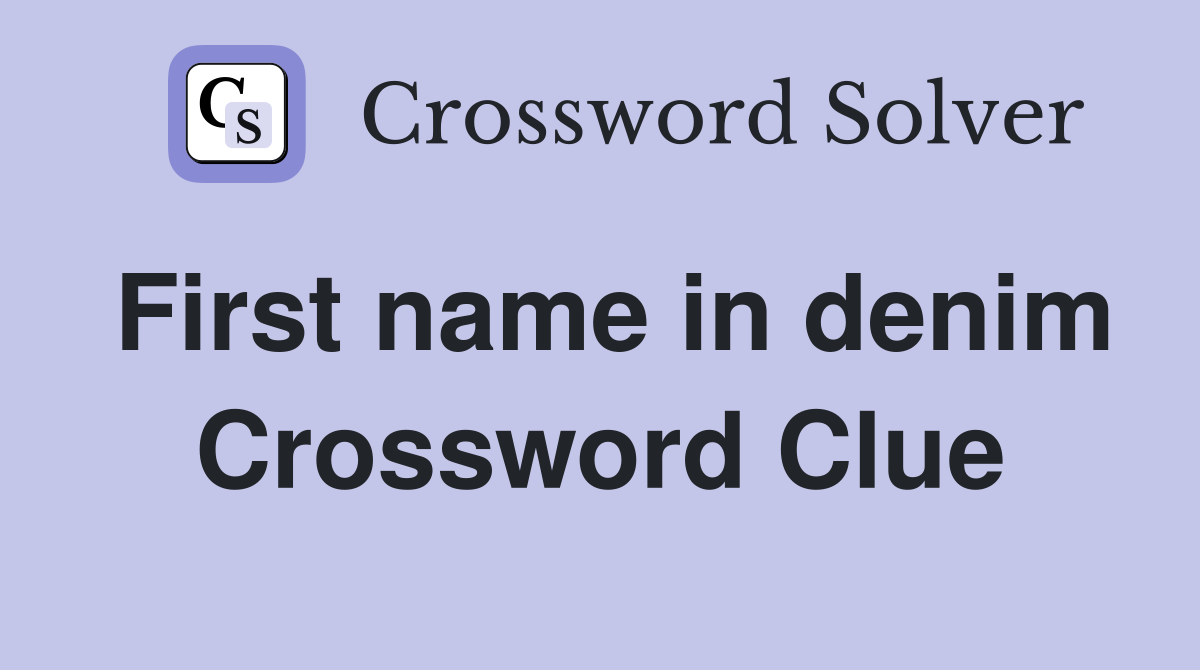 First name in denim Crossword Clue