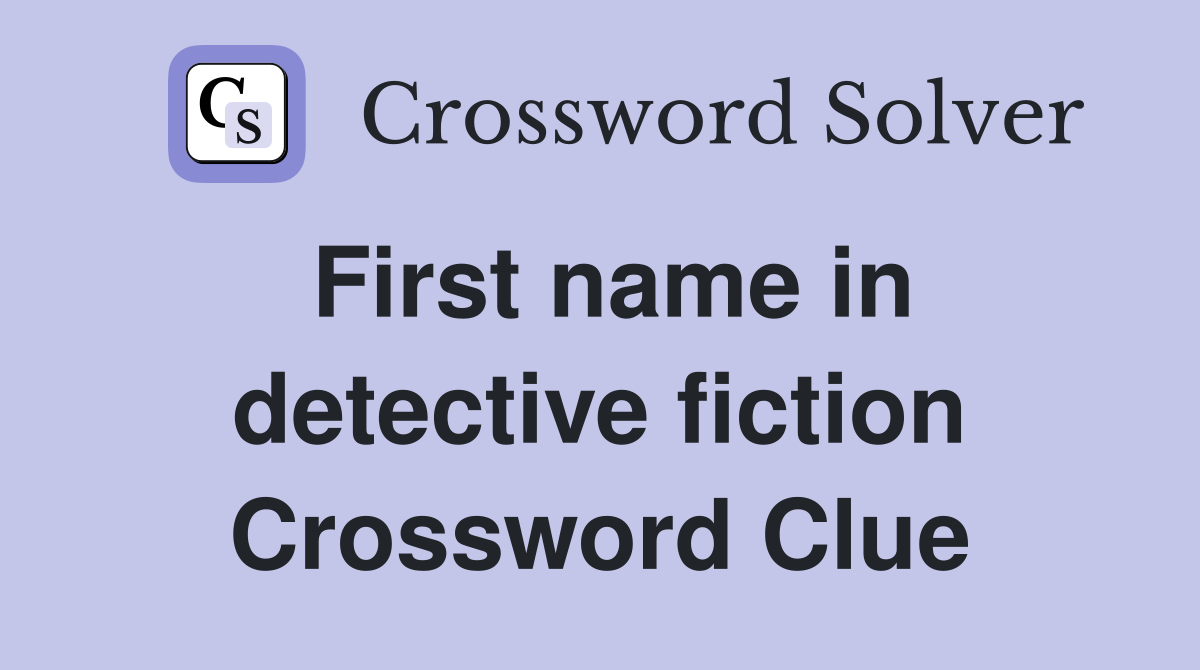 First name in detective fiction Crossword Clue