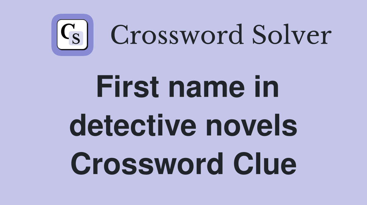 First name in detective novels Crossword Clue