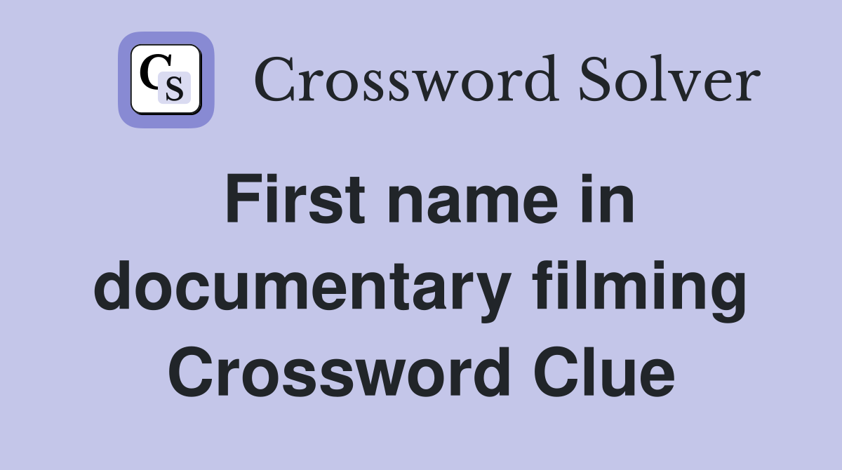First name in documentary filming Crossword Clue