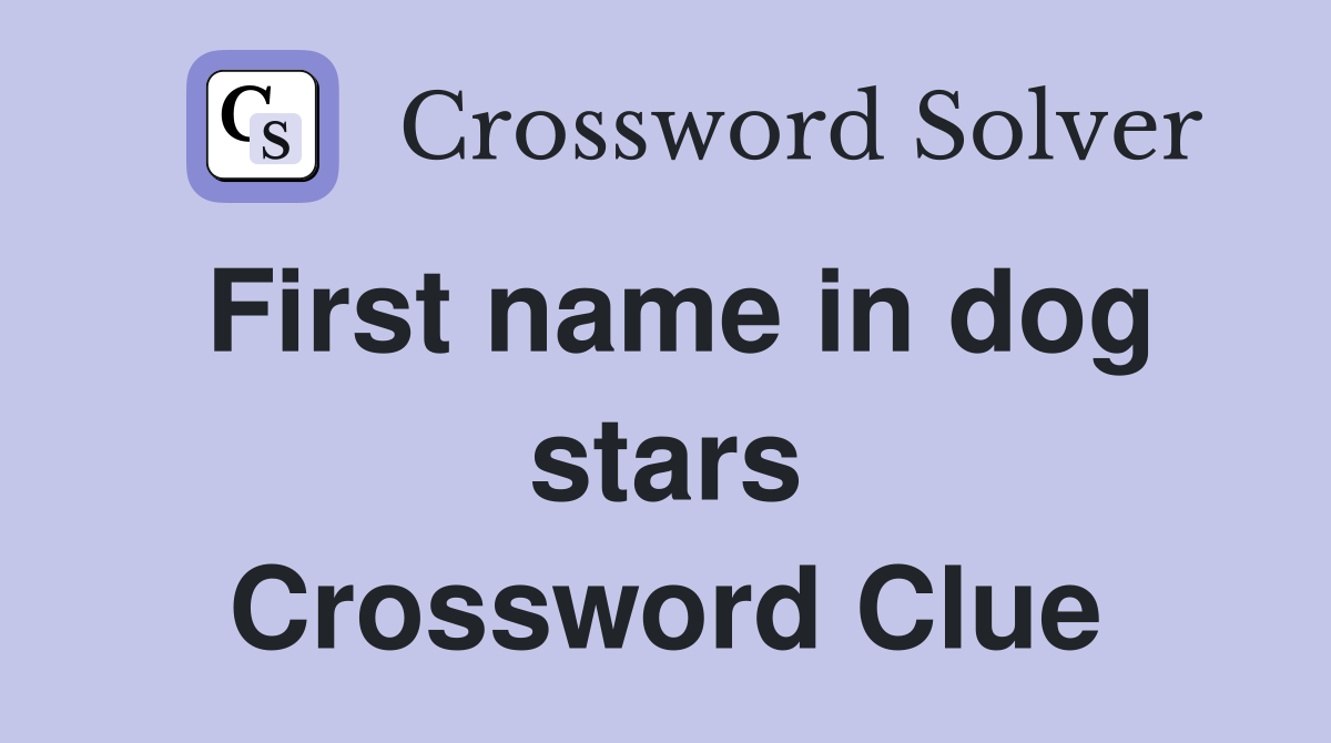 First name in dog stars Crossword Clue