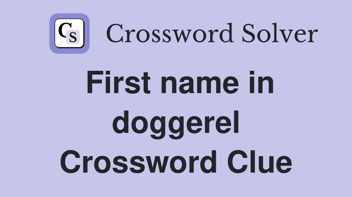 First name in doggerel Crossword Clue