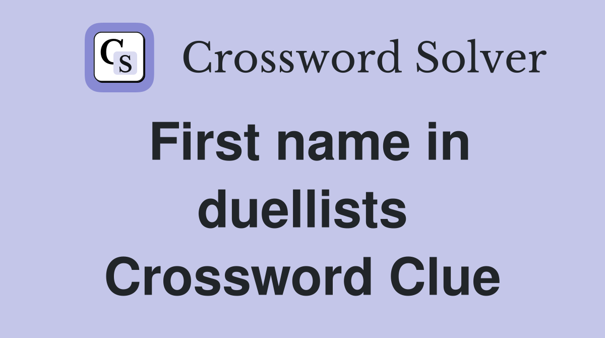 First name in duellists Crossword Clue
