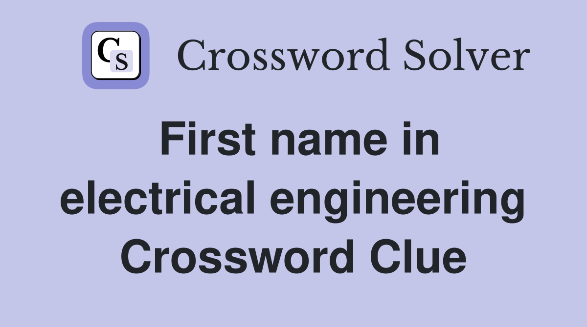 First name in electrical engineering Crossword Clue