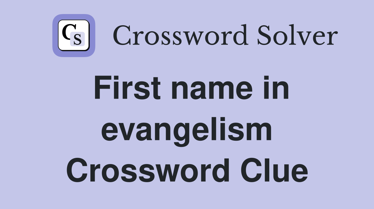 First name in evangelism Crossword Clue