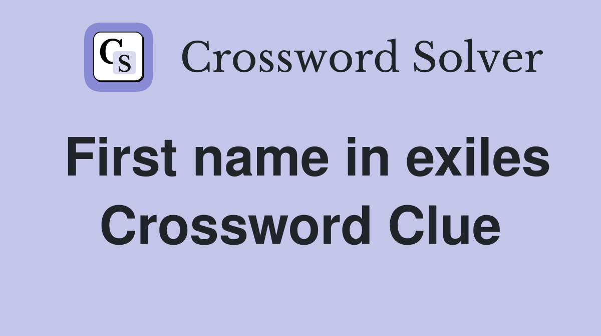 First name in exiles Crossword Clue