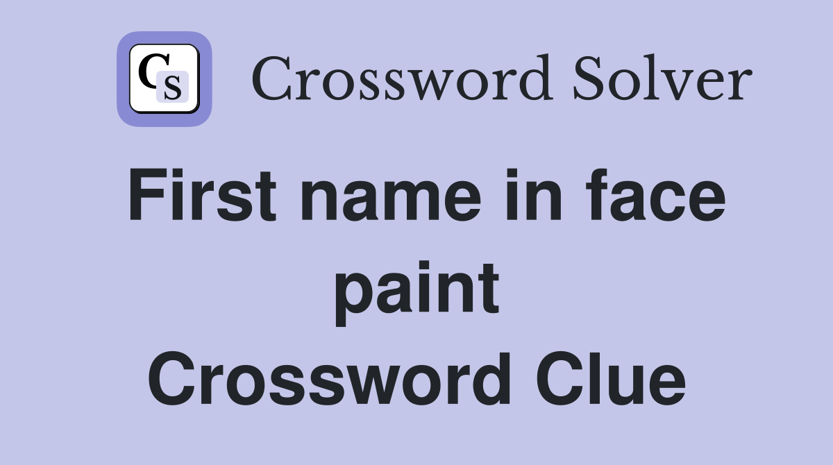 First name in face paint Crossword Clue