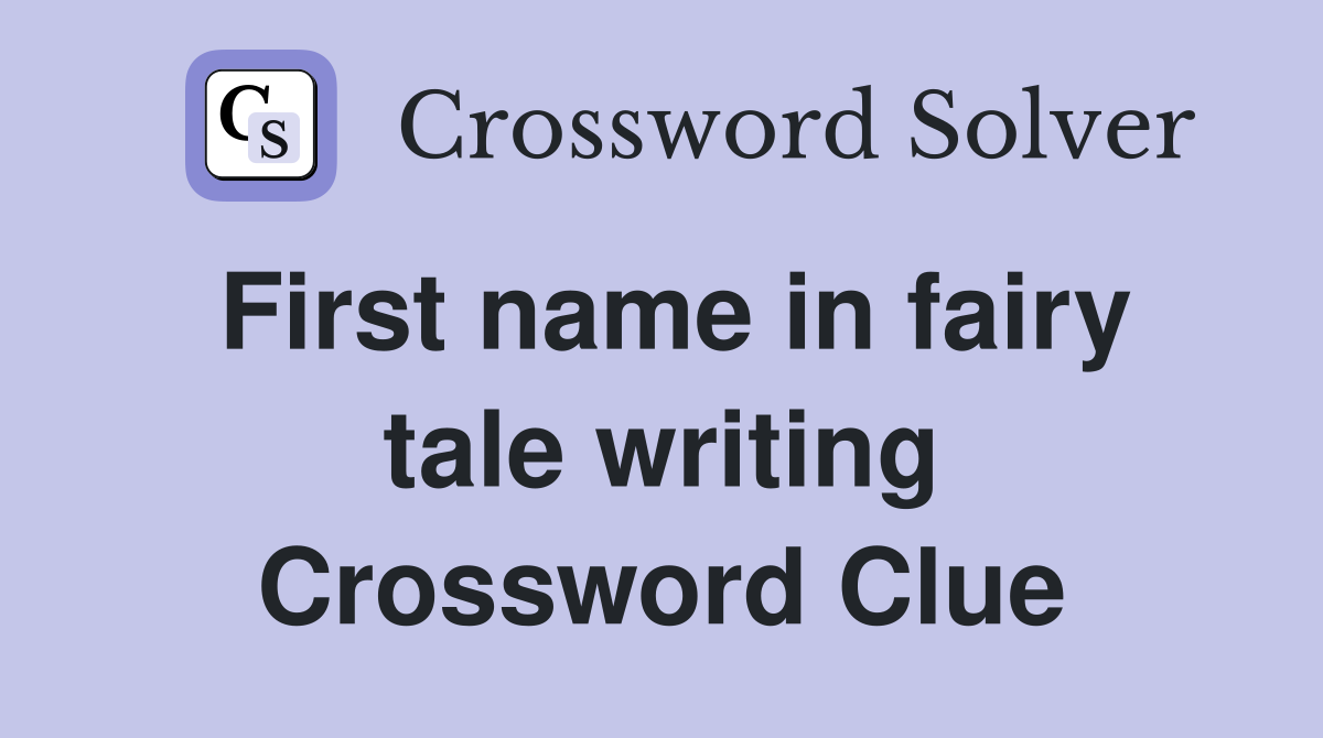 First name in fairy tale writing Crossword Clue