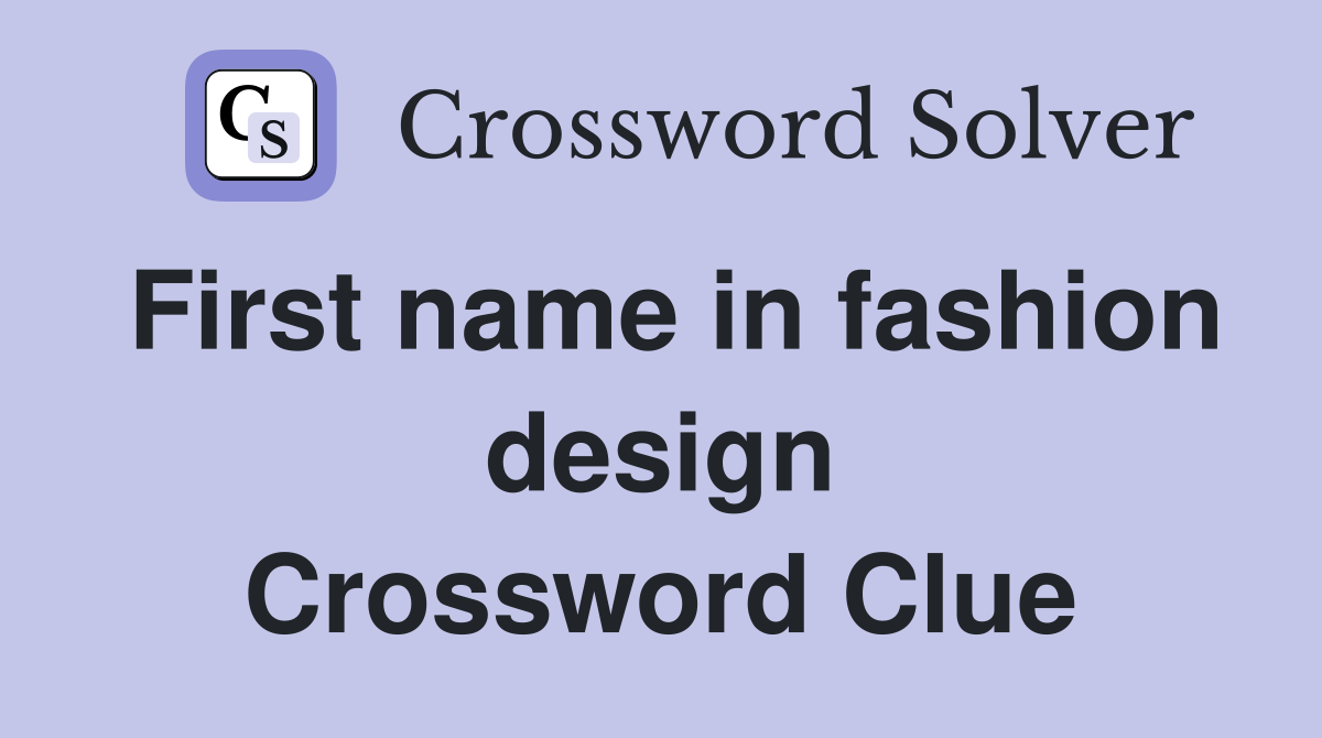 First name in fashion design Crossword Clue