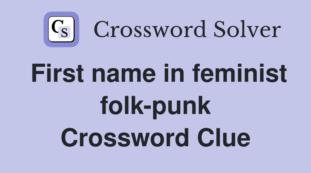 First name in feminist folk-punk Crossword Clue