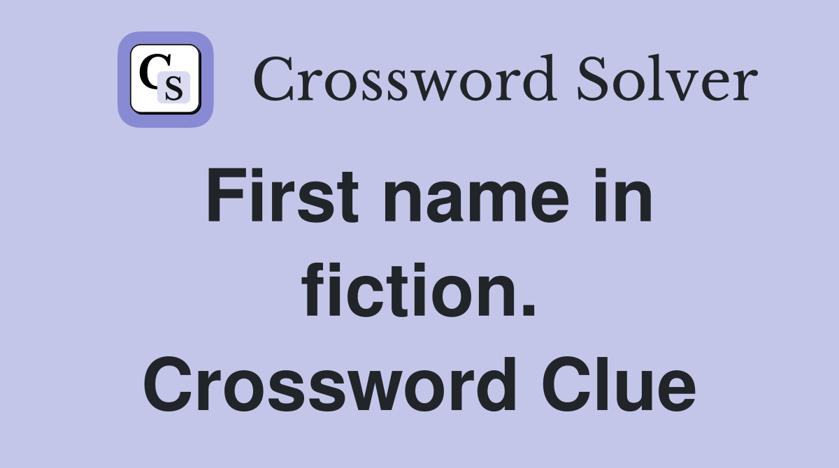 First name in fiction. Crossword Clue