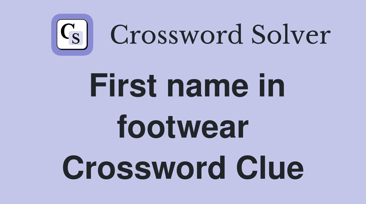 First name in footwear Crossword Clue
