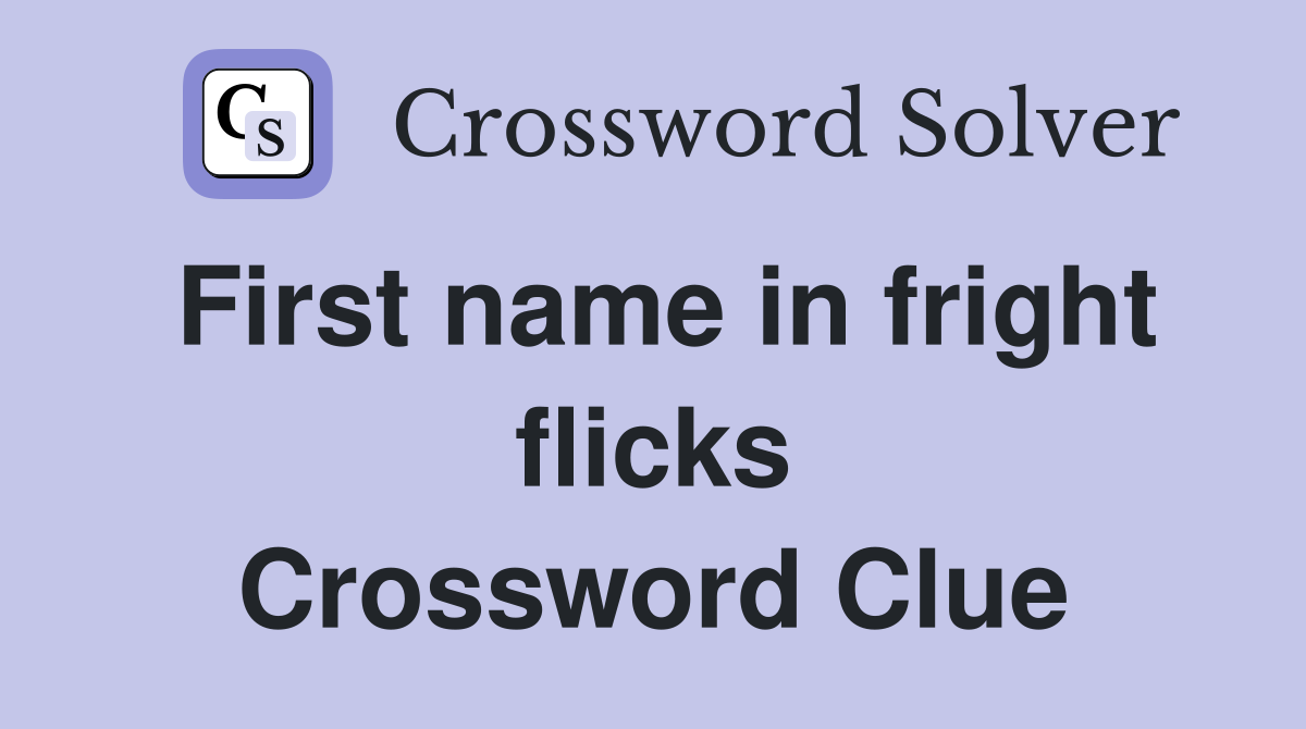 First name in fright flicks Crossword Clue
