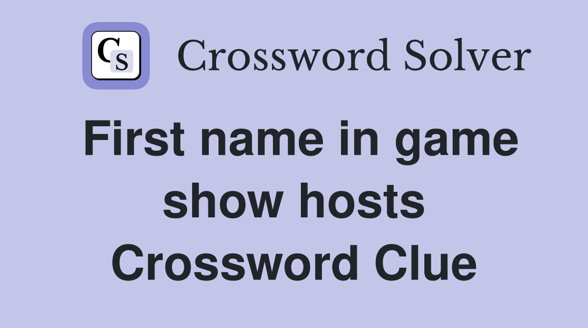 First name in game show hosts Crossword Clue