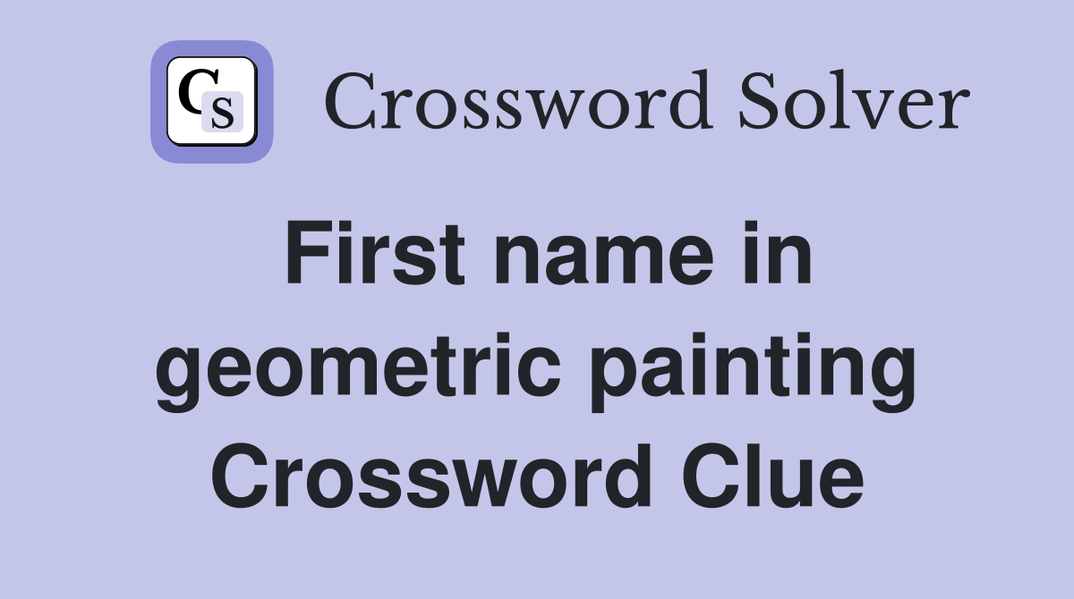 First name in geometric painting Crossword Clue