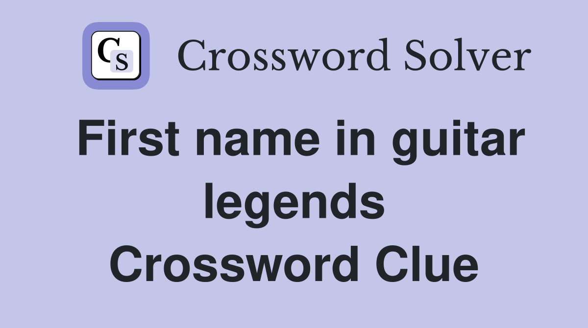 First name in guitar legends Crossword Clue