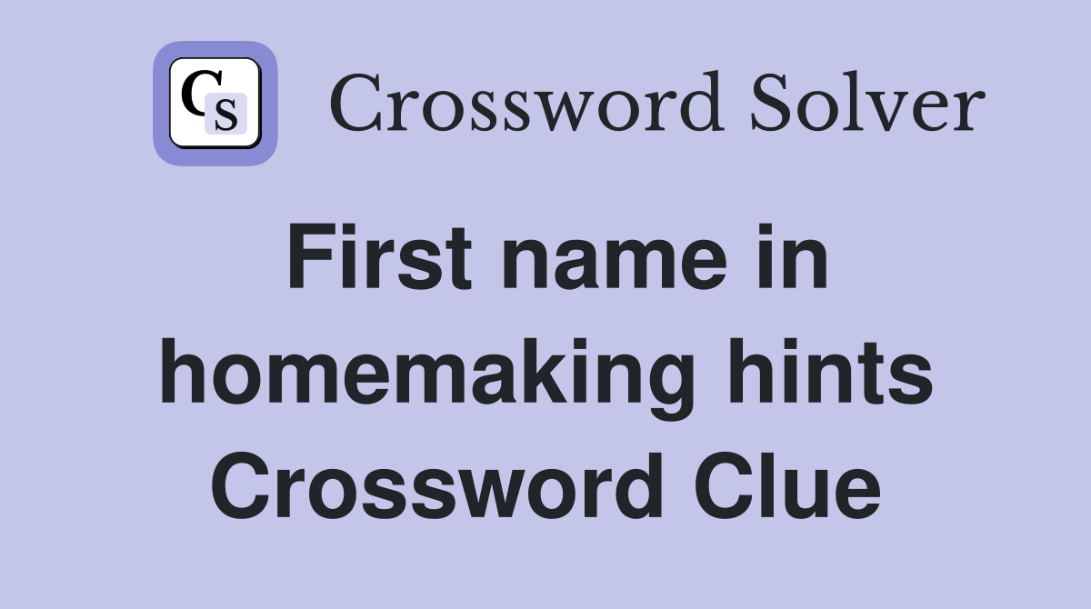 First name in homemaking hints Crossword Clue