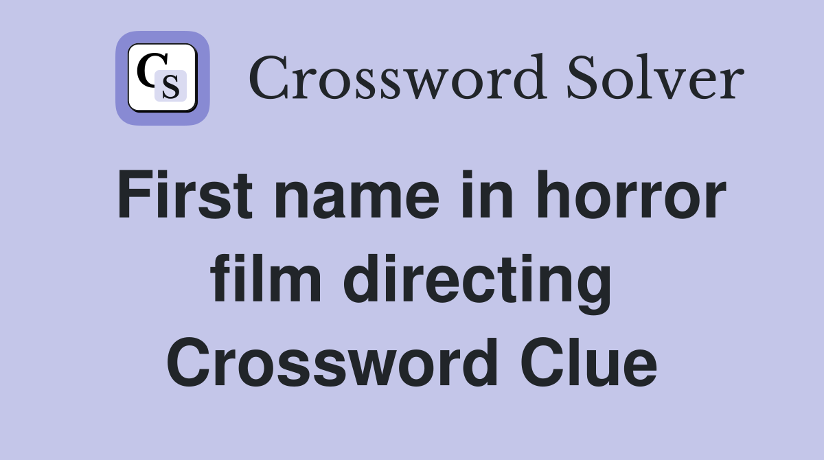First name in horror film directing Crossword Clue