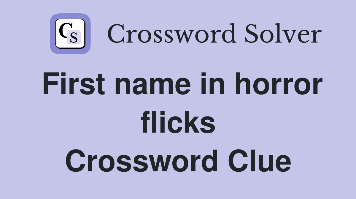 First name in horror flicks Crossword Clue