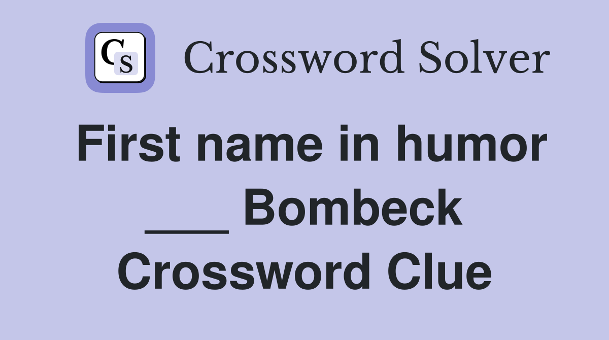 First name in humor ___ Bombeck Crossword Clue