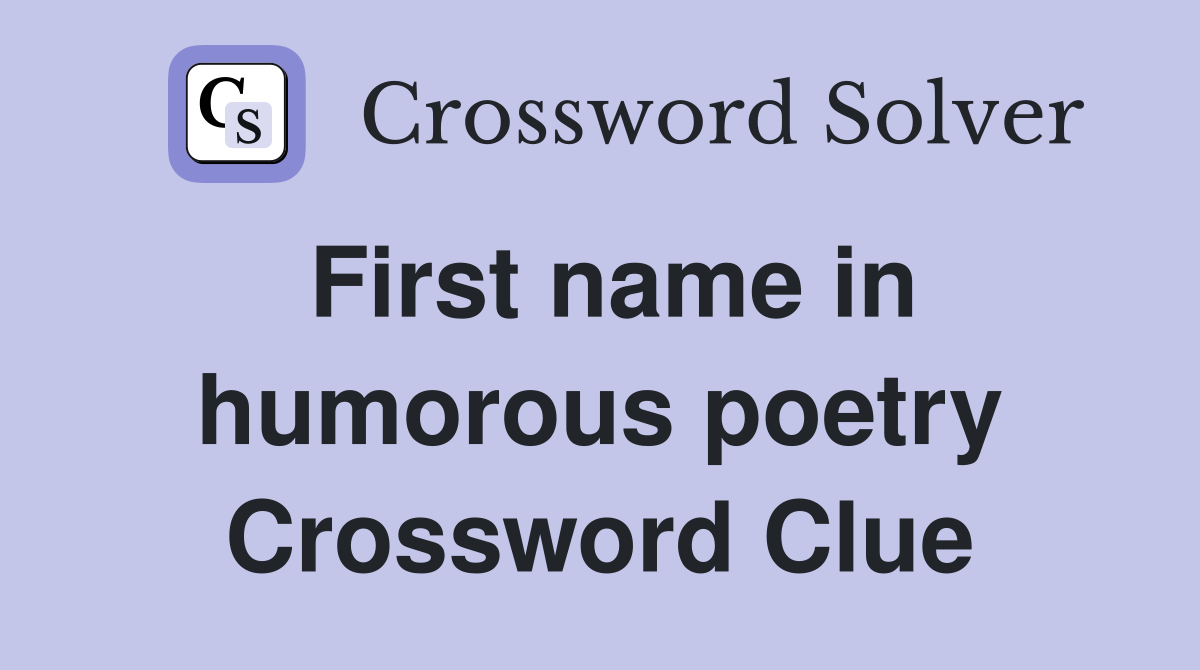 First name in humorous poetry Crossword Clue