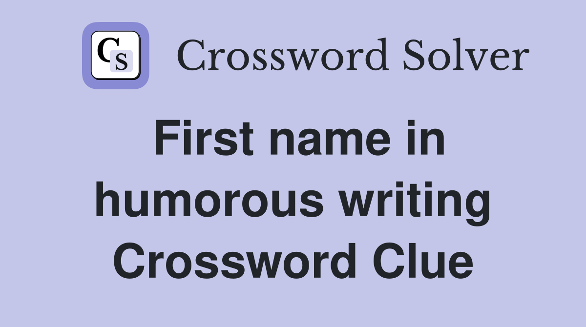 First name in humorous writing Crossword Clue