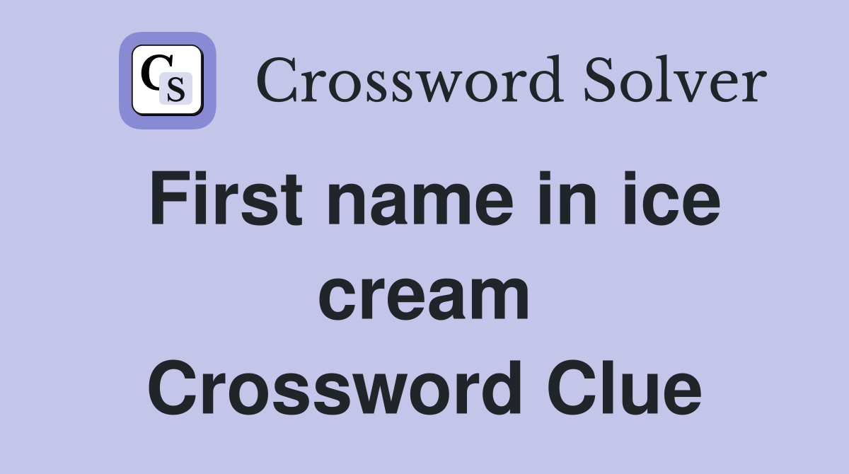 First name in ice cream Crossword Clue