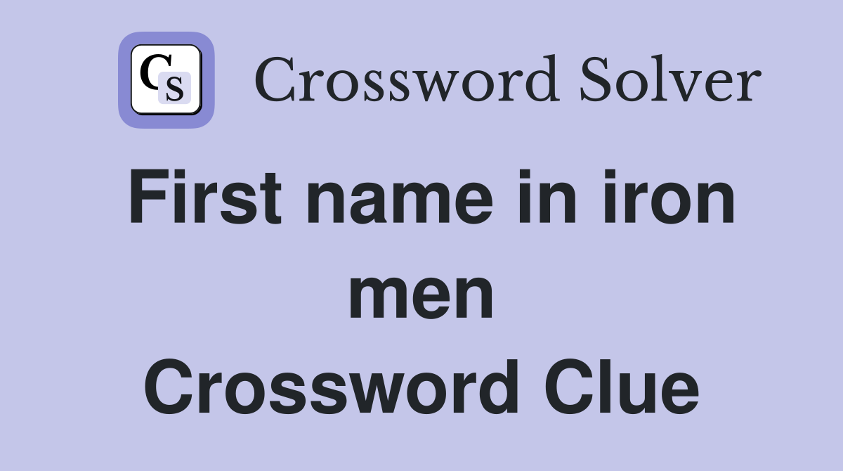 First name in iron men Crossword Clue
