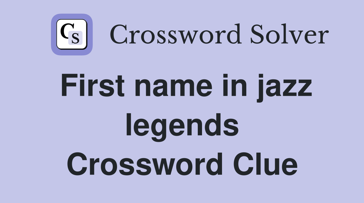 First name in jazz legends Crossword Clue