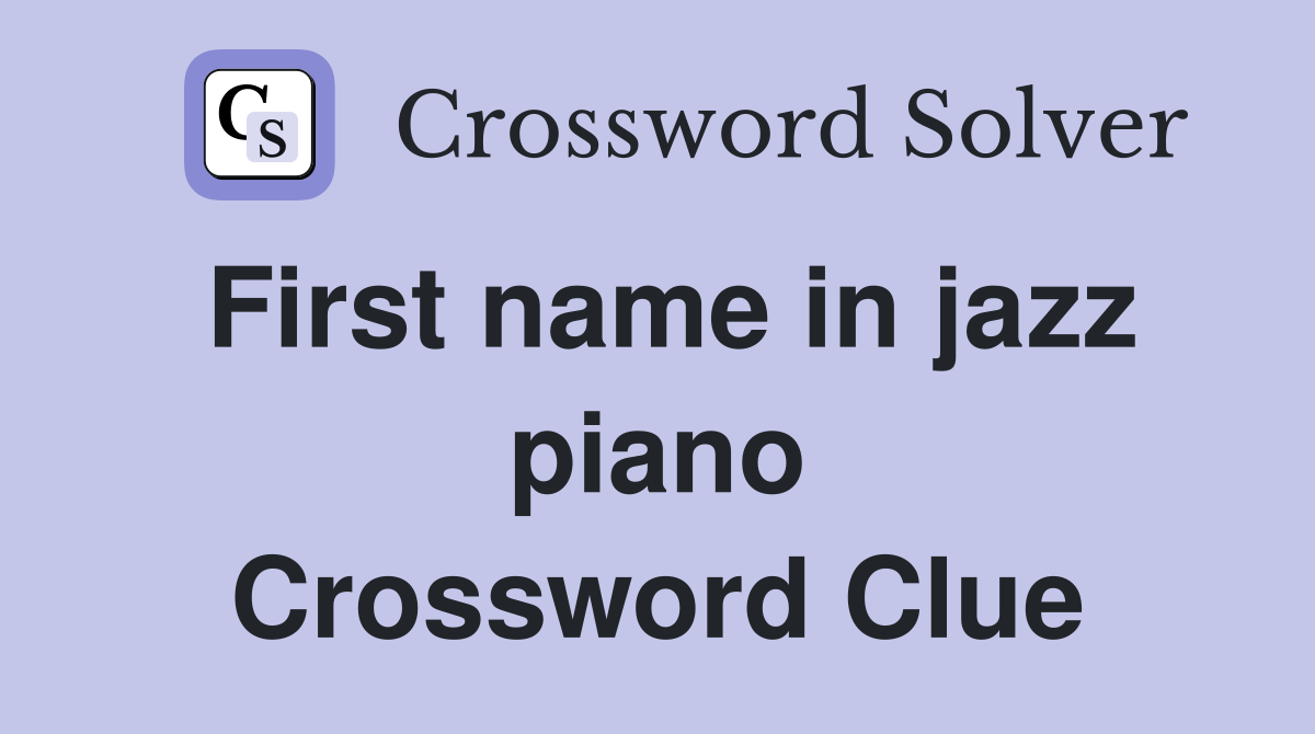 First name in jazz piano Crossword Clue