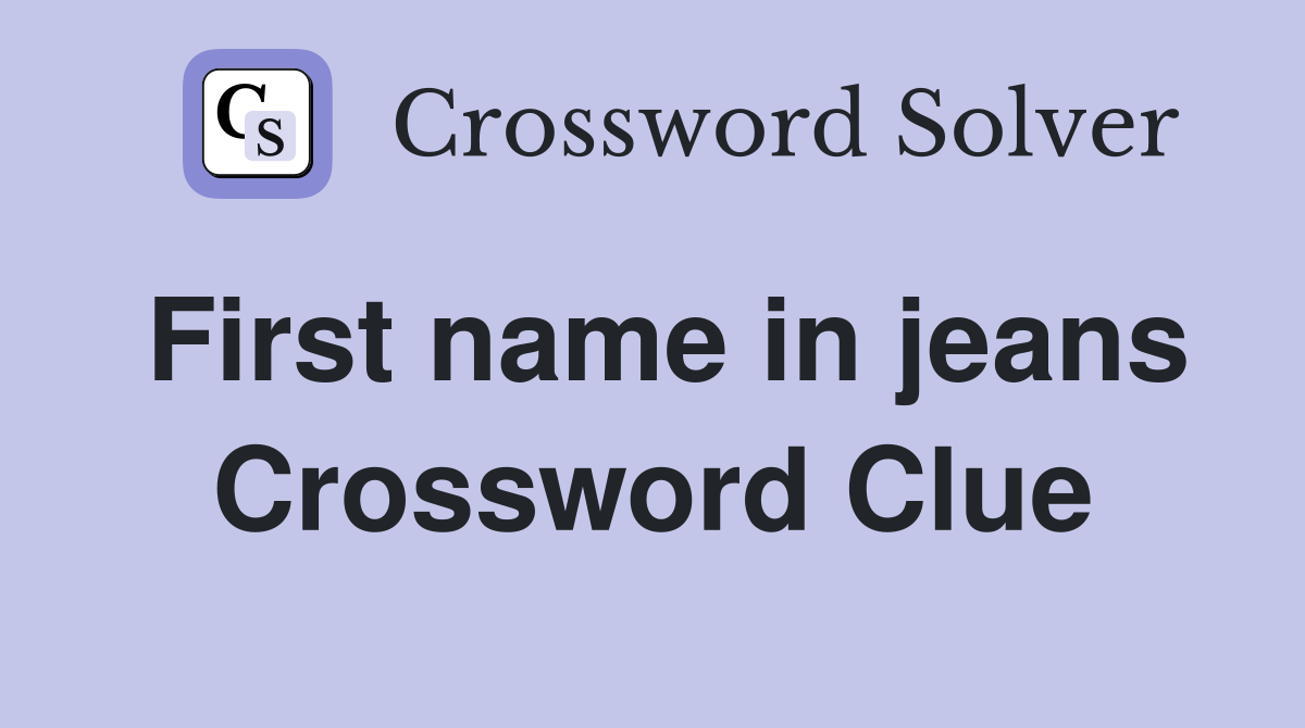 First name in jeans Crossword Clue