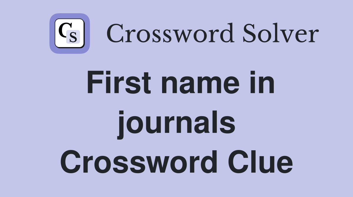 First name in journals Crossword Clue