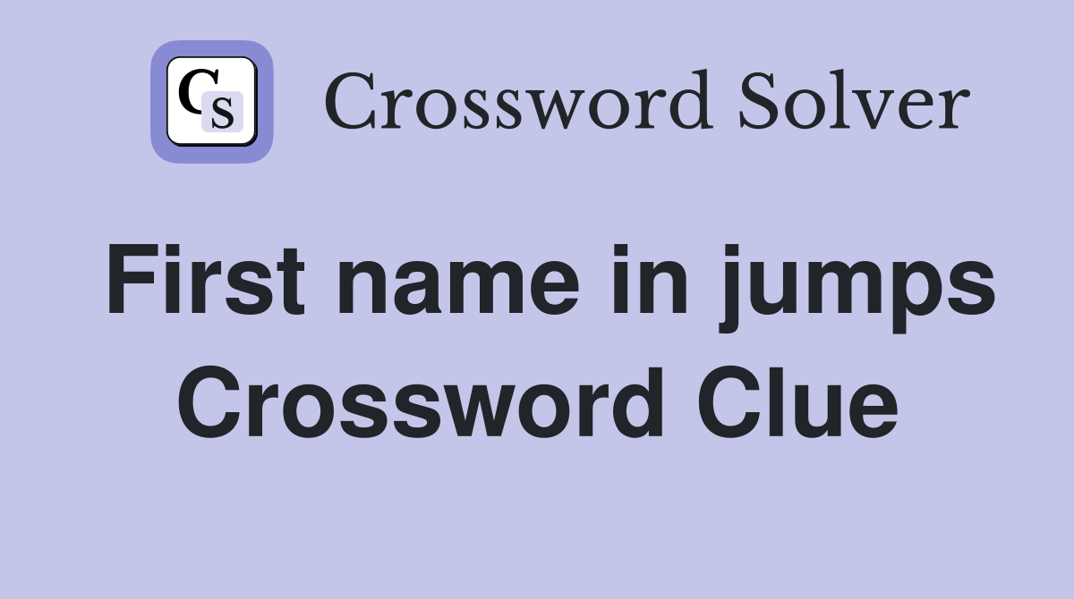 First name in jumps Crossword Clue
