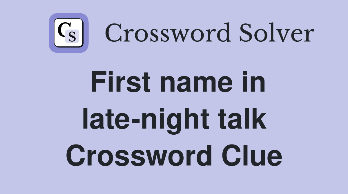 First name in late-night talk Crossword Clue