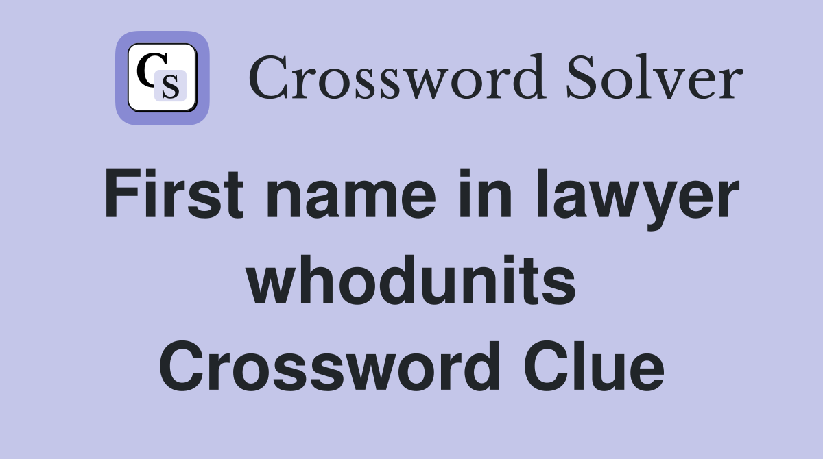 First name in lawyer whodunits Crossword Clue