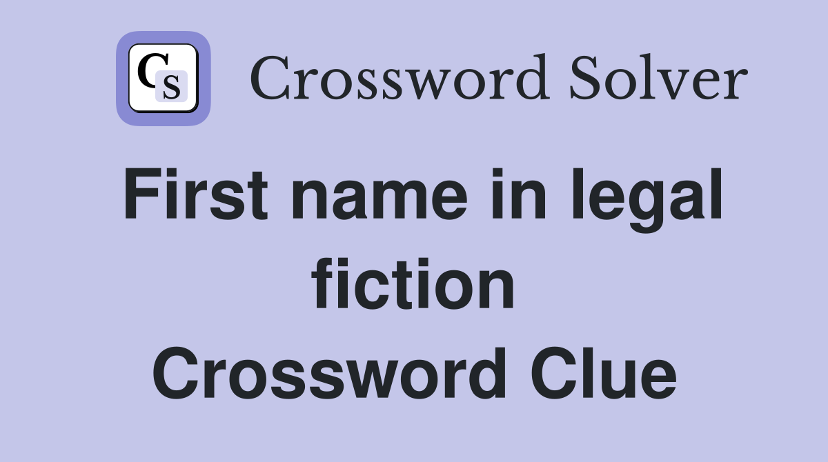 First name in legal fiction Crossword Clue