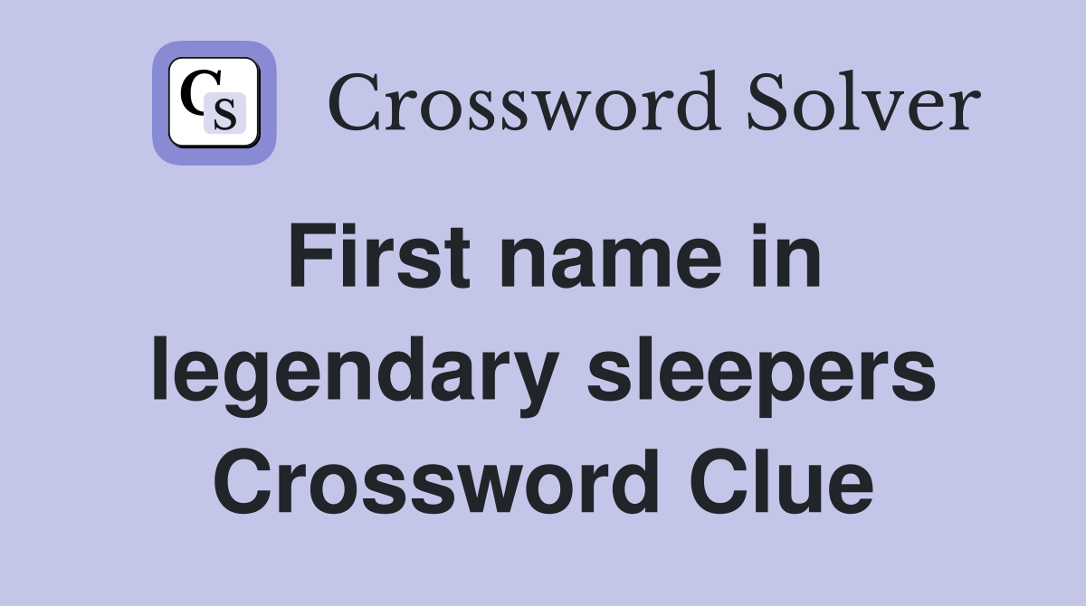 First name in legendary sleepers Crossword Clue