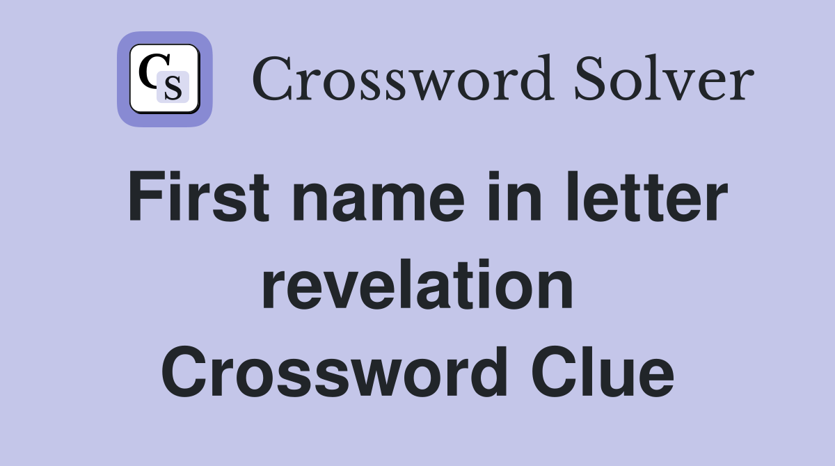 First name in letter revelation Crossword Clue