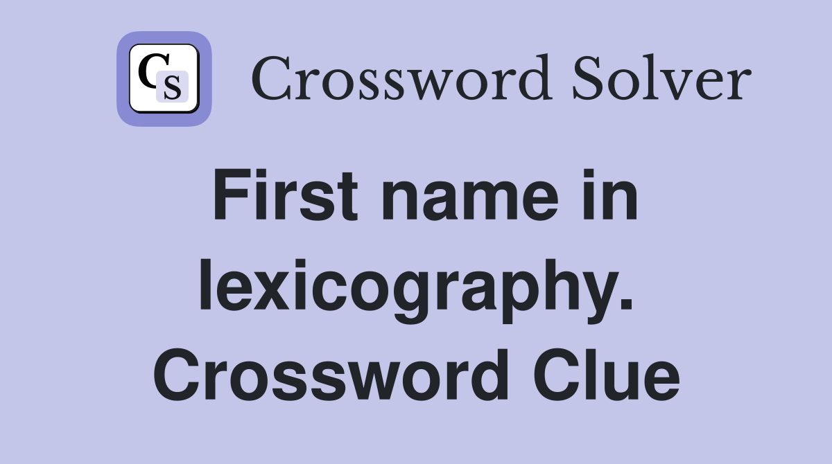 First name in lexicography. Crossword Clue