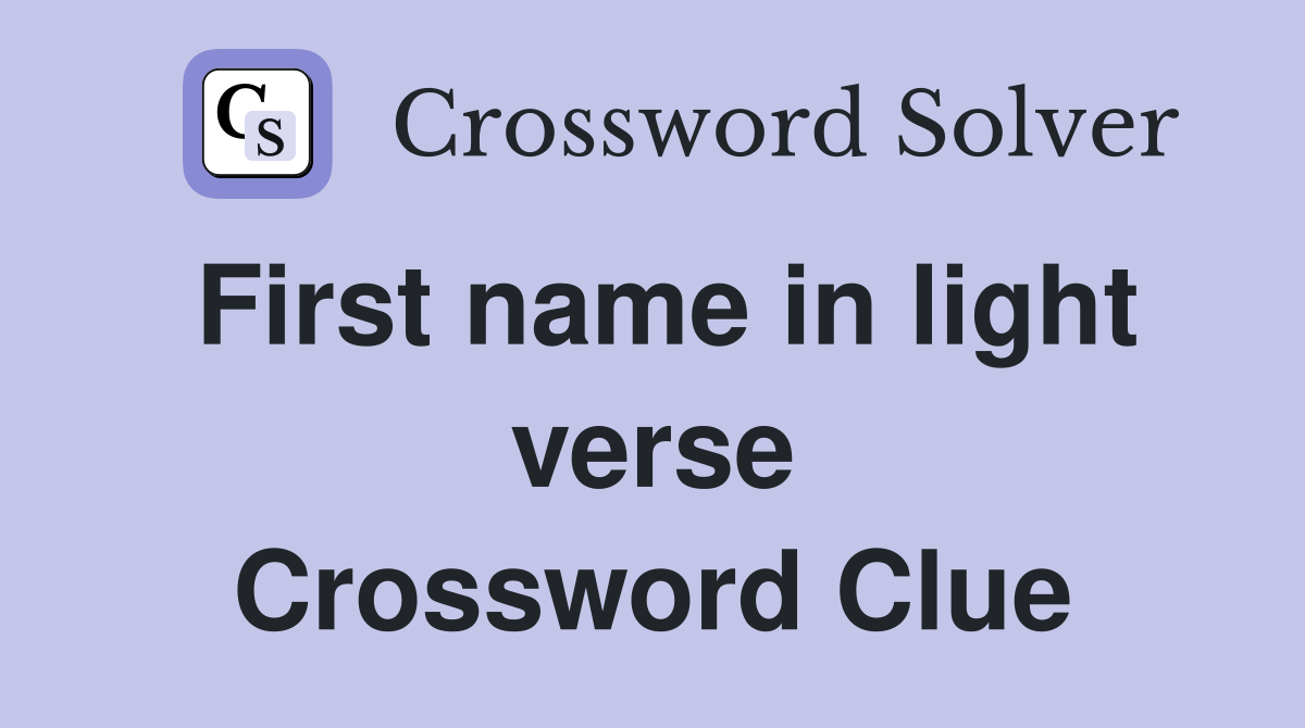First name in light verse Crossword Clue
