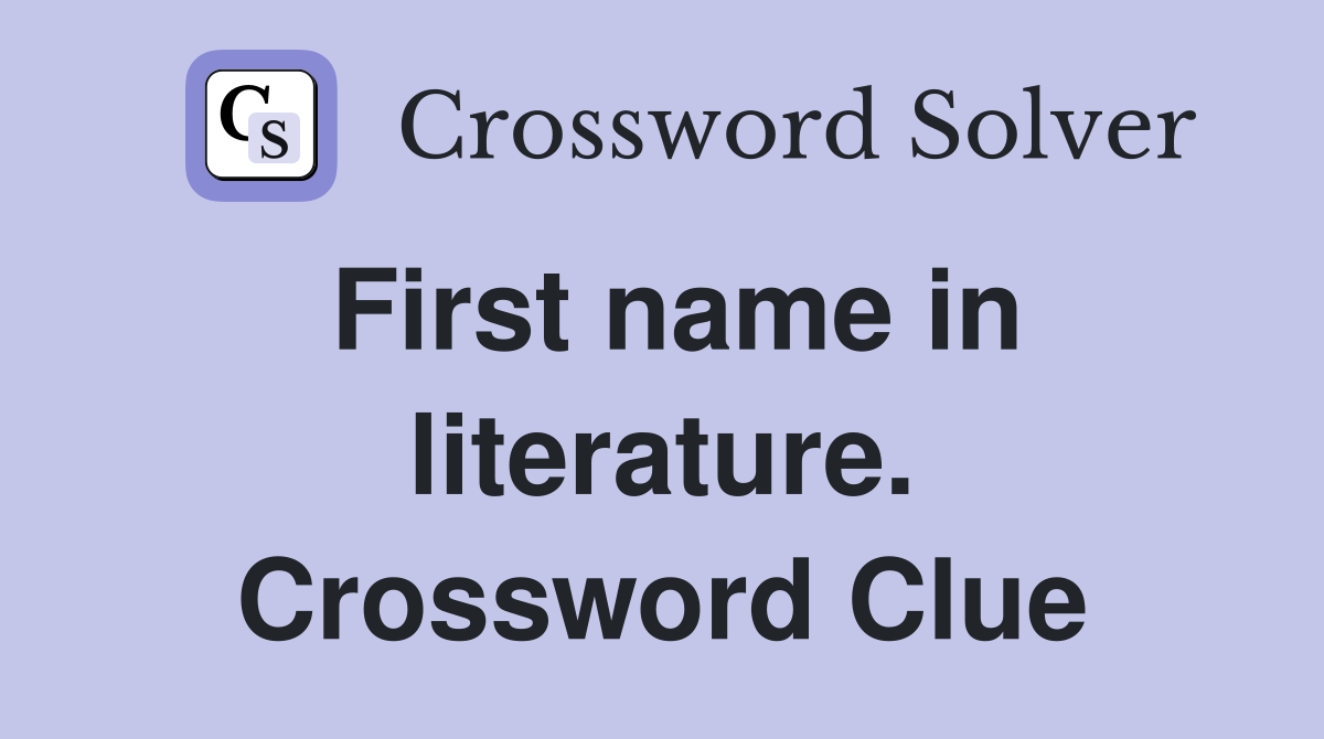 First name in literature. Crossword Clue